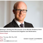 Essex Court Chambers Webinar: Getting the Documents: Cross Border Evidence from Third Parties in Commercial Litigation and Arbitration