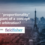ISDS: The power of “proportionality” – a sleeping giant of a concept in investment arbitration?